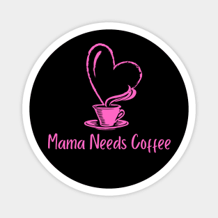 Mama Needs Coffee Magnet